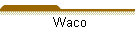 Waco